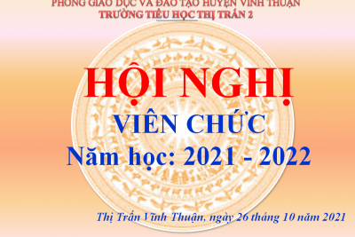 TRƯỜNG TIỂU HỌC THỊ TRẤN 2 TỔ CHỨC HỘI NGHỊ VIÊN CHỨC NĂM HỌC 2021-2022